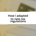 How I adapted to new tax regulations