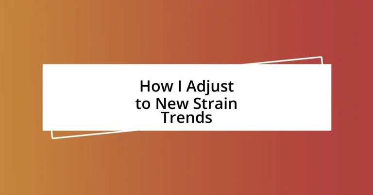 How I Adjust to New Strain Trends