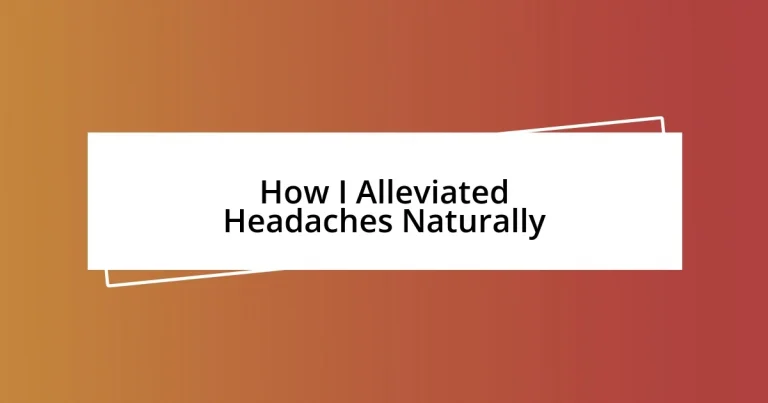 How I Alleviated Headaches Naturally