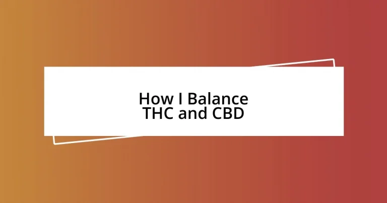 How I Balance THC and CBD