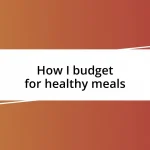 How I budget for healthy meals