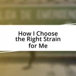 How I Choose the Right Strain for Me