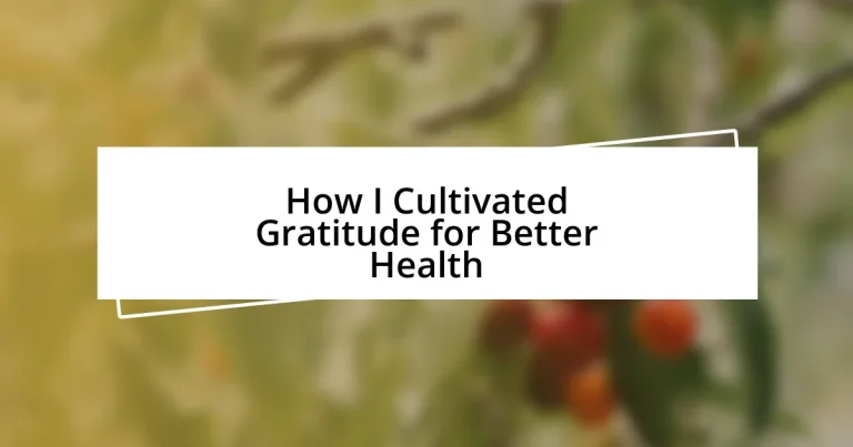 How I Cultivated Gratitude for Better Health