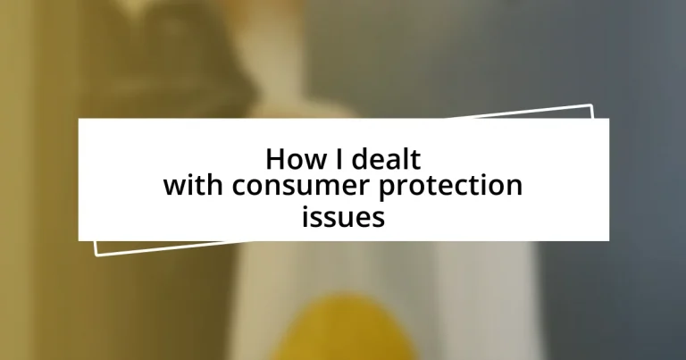 How I dealt with consumer protection issues