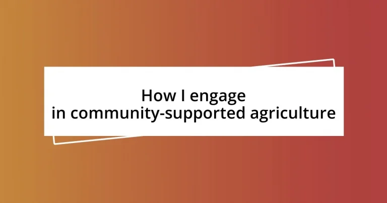 How I engage in community-supported agriculture