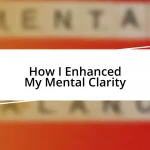 How I Enhanced My Mental Clarity