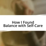 How I Found Balance with Self-Care