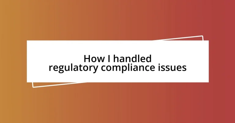 How I handled regulatory compliance issues