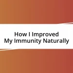 How I Improved My Immunity Naturally