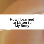 How I Learned to Listen to My Body