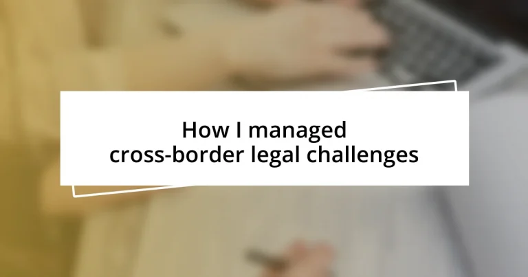 How I managed cross-border legal challenges