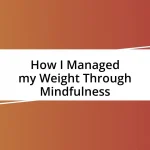 How I Managed my Weight Through Mindfulness