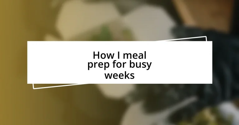 How I meal prep for busy weeks