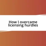 How I overcame licensing hurdles