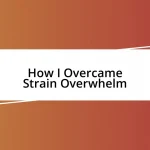 How I Overcame Strain Overwhelm