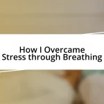 How I Overcame Stress through Breathing