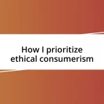 How I prioritize ethical consumerism