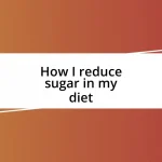 How I reduce sugar in my diet