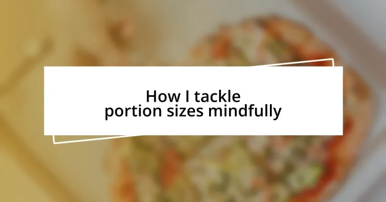 How I tackle portion sizes mindfully