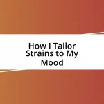 How I Tailor Strains to My Mood