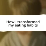 How I transformed my eating habits