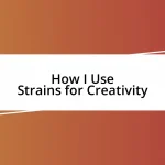 How I Use Strains for Creativity