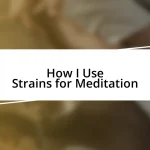 How I Use Strains for Meditation