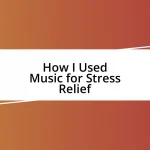 How I Used Music for Stress Relief