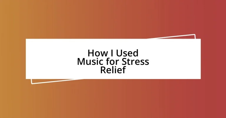 How I Used Music for Stress Relief