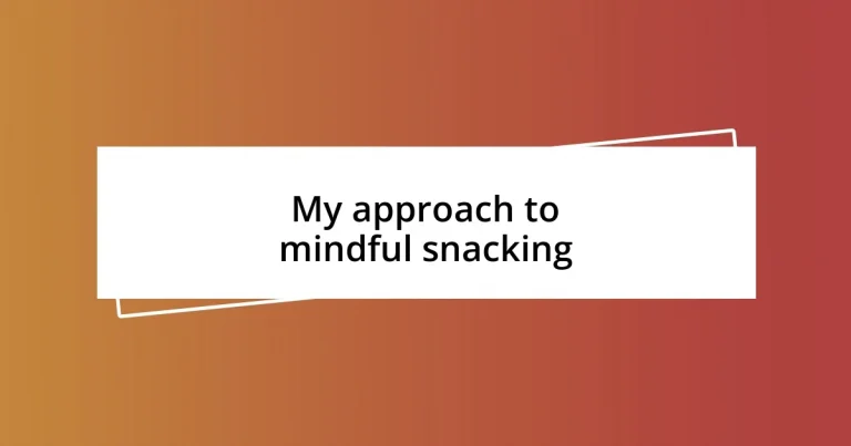 My approach to mindful snacking