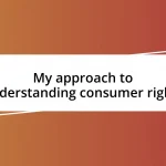 My approach to understanding consumer rights