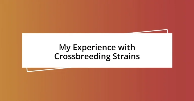 My Experience with Crossbreeding Strains