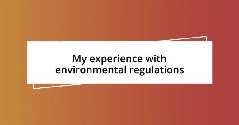 My experience with environmental regulations