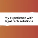 My experience with legal tech solutions