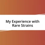 My Experience with Rare Strains