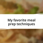 My favorite meal prep techniques