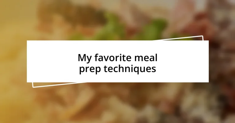 My favorite meal prep techniques