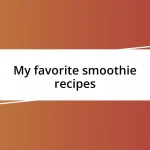 My favorite smoothie recipes