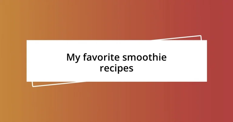 My favorite smoothie recipes