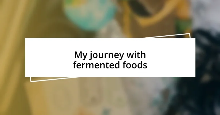 My journey with fermented foods