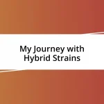 My Journey with Hybrid Strains