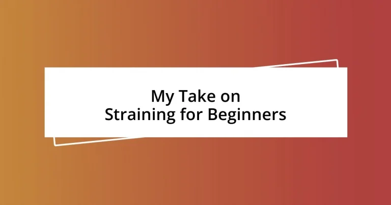 My Take on Straining for Beginners