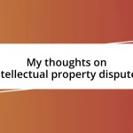 My thoughts on intellectual property disputes