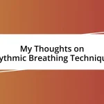 My Thoughts on Rhythmic Breathing Techniques