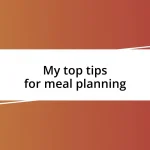 My top tips for meal planning