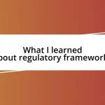 What I learned about regulatory frameworks