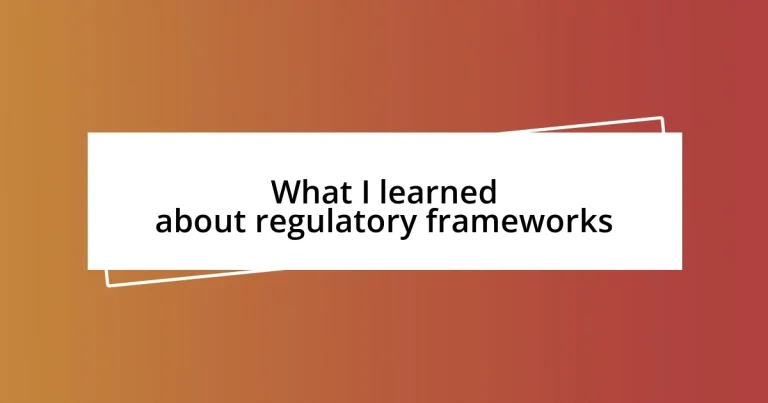 What I learned about regulatory frameworks