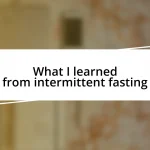 What I learned from intermittent fasting