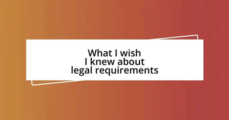 What I wish I knew about legal requirements