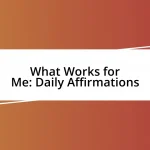 What Works for Me: Daily Affirmations